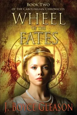 Das Rad des Schicksals: Buch zwei der Karolingischen Chroniken - Wheel of the Fates: Book Two of the Carolingian Chronicles