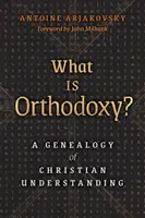 Was ist Orthodoxie? Eine Genealogie des christlichen Verständnisses - What is Orthodoxy?: A Genealogy of Christian Understanding