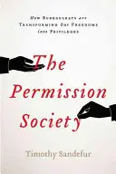 Die Erlaubnisgesellschaft: Wie die herrschende Klasse unsere Freiheiten in Privilegien verwandelt und was wir dagegen tun können - The Permission Society: How the Ruling Class Turns Our Freedoms Into Privileges and What We Can Do about It