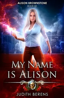 Mein Name ist Alison: Ein Urban-Fantasy-Action-Abenteuer - My Name Is Alison: An Urban Fantasy Action Adventure