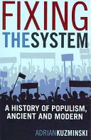 Das System reparieren: Eine Geschichte des Populismus, antik und modern - Fixing the System: A History of Populism, Ancient and Modern