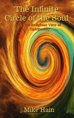 Der unendliche Kreis der Seele: Eine nicht-religiöse Sicht der Spiritualität - The Infinite Circle of the Soul: A Non-Religious View of Spirituality