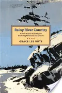 Rainy River Land: Eine kurze Geschichte der Region an der Grenze zwischen Minnesota und Ontario - Rainy River Country: A Brief History of the Region Bordering Minnesota and Ontario