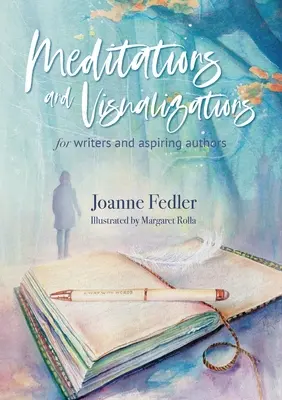 Meditationen und Visualisierungen für Schriftsteller und angehende Autoren - Meditations and Visualizations for Writers and Aspiring Authors