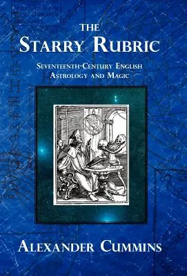 Die Sternenrubrik: Englische Astrologie und Magie im siebzehnten Jahrhundert - The Starry Rubric: Seventeenth-Century English Astrology and Magic