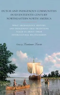 Niederländische und indigene Gemeinschaften im Nordosten Nordamerikas im siebzehnten Jahrhundert - Dutch and Indigenous Communities in Seventeenth-Century Northeastern North America