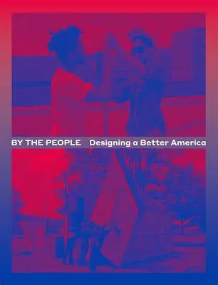 Durch das Volk: Ein besseres Amerika entwerfen - By the People: Designing a Better America