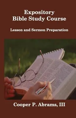 Expository Bible Study Course: Lektion und Predigtvorbereitung - Expository Bible Study Course: Lesson and Sermon Preparation