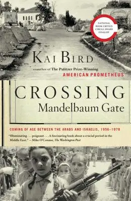 Das Mandelbaum-Tor durchqueren: Das Erwachsenwerden zwischen Arabern und Israelis, 1956-1978 - Crossing Mandelbaum Gate: Coming of Age Between the Arabs and Israelis, 1956-1978