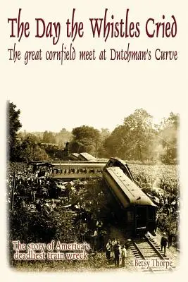 Der Tag, an dem die Pfeifen weinten: Das große Kornfeldtreffen in Dutchman's Cuve - The Day the Whistles Cried: The Great Cornfield Meet at Dutchman's Cuve