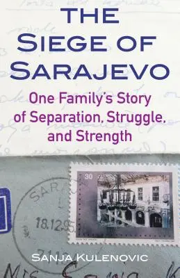 Die Belagerung von Sarajewo: Die Geschichte einer Familie über Trennung, Kampf und Stärke - The Siege of Sarajevo: One Family's Story of Separation, Struggle, and Strength