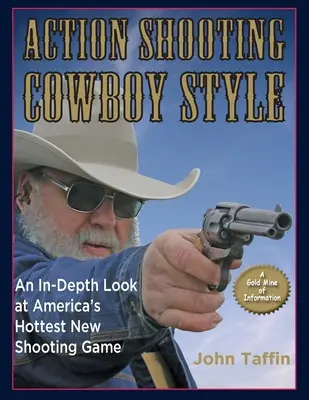 Action-Schießen: Cowboy-Stil: Ein detaillierter Blick auf Amerikas heißestes neues Schießspiel - Action Shooting: Cowboy Style: An In-Depth Look at America's Hottest New Shooting Game