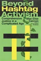 Jenseits von Hashtag-Aktivismus: Umfassende Gerechtigkeit in einem komplizierten Zeitalter - Beyond Hashtag Activism: Comprehensive Justice in a Complicated Age