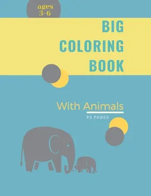 Großes Ausmalbuch für Kinder mit Tieren: Großes Ausmalbuch für Kinder mit Tieren: Magisches Malbuch für Mädchen, Jungen und alle, die Tiere lieben - Big Coloring Book for Kids with Animals: Big Coloring Book for Kids with Animals: Magical Coloring Book for Girls, Boys, and Anyone Who Loves Animals