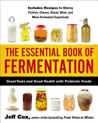 Das grundlegende Buch der Fermentation: Großer Geschmack und gute Gesundheit mit probiotischen Lebensmitteln - The Essential Book of Fermentation: Great Taste and Good Health with Probiotic Foods