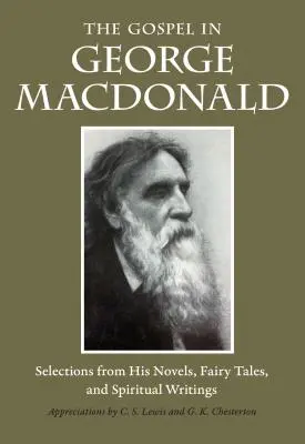 Das Evangelium in George MacDonald: Auszüge aus seinen Romanen, Märchen und geistlichen Schriften - The Gospel in George MacDonald: Selections from His Novels, Fairy Tales, and Spiritual Writings