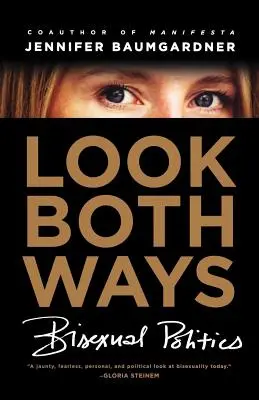 In beide Richtungen schauen: Bisexuelle Politik - Look Both Ways: Bisexual Politics