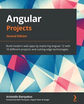 Angular-Projekte - Zweite Ausgabe: Erstellen Sie moderne Webanwendungen, indem Sie Angular 12 mit 10 verschiedenen Projekten und Spitzentechnologien erforschen - Angular Projects - Second Edition: Build modern web apps by exploring Angular 12 with 10 different projects and cutting-edge technologies