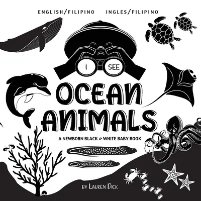 Ich sehe Meerestiere: Zweisprachig (Englisch / Filipino) (Ingles / Filipino) Ein schwarz-weißes Babybuch für Neugeborene - I See Ocean Animals: Bilingual (English / Filipino) (Ingles / Filipino) A Newborn Black & White Baby Book