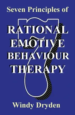 Sieben Prinzipien der Rational Emotive Behaviour Therapy - Seven Principles of Rational Emotive Behaviour Therapy