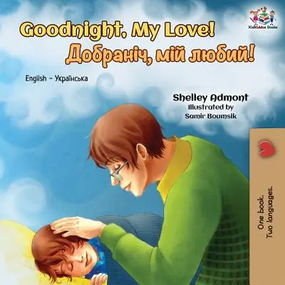 Goodnight, My Love!: Englisch Ukrainisch Zweisprachiges Buch - Goodnight, My Love!: English Ukrainian Bilingual Book
