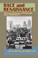 Ethnie und Renaissance: Afroamerikaner in Pittsburgh seit dem Zweiten Weltkrieg - Race and Renaissance: African Americans in Pittsburgh since World War II