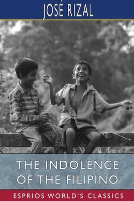 Die Indolenz der Filipinos (Esprios-Klassiker) - The Indolence of the Filipino (Esprios Classics)