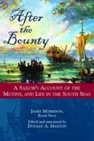 Nach der Bounty: Der Bericht eines Seemanns über die Meuterei und das Leben in der Südsee - After the Bounty: A Sailor's Account of the Mutiny, and Life in the South Seas