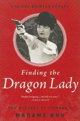 Die Suche nach der Drachenlady: Das Geheimnis von Vietnams Madame Nhu - Finding the Dragon Lady: The Mystery of Vietnam's Madame Nhu