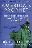 Der Prophet von Amerika: Wie die Geschichte von Moses Amerika geformt hat - America's Prophet: How the Story of Moses Shaped America