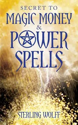 Das Geheimnis der magischen Geld- und Machtzauber - Secret to Magic Money & Power Spells