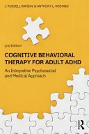 Kognitive Verhaltenstherapie für ADHS bei Erwachsenen: Ein integrativer psychosozialer und medizinischer Ansatz - Cognitive Behavioral Therapy for Adult ADHD: An Integrative Psychosocial and Medical Approach
