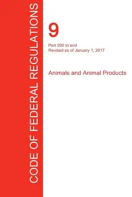 Cfr 9, Part 200 to End, Animals and Animal Products, January 01, 2017 (Volume 2 of 2) (Office of the Federal Register (Cfr))