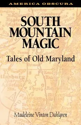 South Mountain Magic: Erzählungen aus dem alten Maryland - South Mountain Magic: Tales of Old Maryland