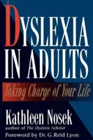 Legasthenie bei Erwachsenen: Nehmen Sie Ihr Leben in die Hand - Dyslexia in Adults: Taking Charge of Your Life