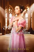 Die Rebellion des Herzens: Eine Regency-Romanze - A Heart's Rebellion: A Regency Romance