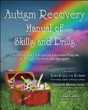 Autism Recovery Manual of Skills and Drills: Ein Erziehungsprogramm für Vorschule und Kindergarten für Eltern, Lehrer und Therapeuten - Autism Recovery Manual of Skills and Drills: A Preschool and Kindergarten Education Program for Parents, Teachers, and Therapists