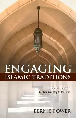 Islamische Traditionen einbeziehen: Der Hadith in der christlichen Arbeit mit Muslimen - Engaging Islamic Traditions: Using the Hadith in Christian Ministry to Muslims