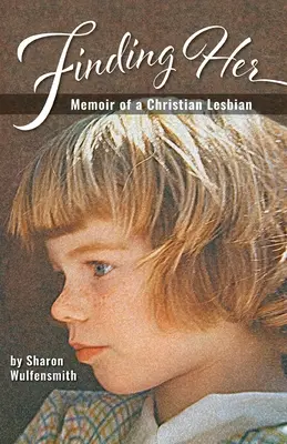 Finding Her: Erinnerungen einer christlichen Lesbierin - Finding Her: Memoir of a Christian Lesbian