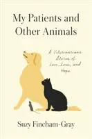 Meine Patienten und andere Tiere: Die Geschichten eines Tierarztes über Liebe, Verlust und Hoffnung - My Patients and Other Animals: A Veterinarian's Stories of Love, Loss, and Hope