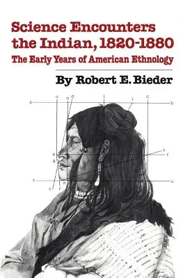 Die Wissenschaft begegnet den Indianern, 1820-1880: Die frühen Jahre der amerikanischen Ethnologie - Science Encounters the Indian, 1820-1880: The Early Years of American Ethnology