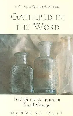 Versammelt im Wort: Das Beten der Heiligen Schrift in Kleingruppen - Gathered in the Word: Praying the Scripture in Small Groups