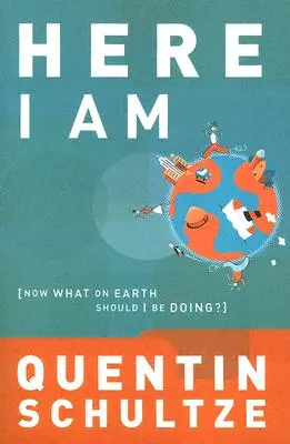 Hier bin ich: Was in aller Welt soll ich jetzt tun? - Here I Am: Now What on Earth Should I Be Doing?