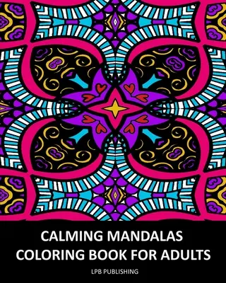 Beruhigende Mandalas: Malbuch für Erwachsene - Calming Mandalas: Coloring Book For Adults