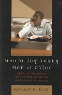 Mentoring Young Men of Color: Den Bedürfnissen afroamerikanischer und lateinamerikanischer Schüler gerecht werden - Mentoring Young Men of Color: Meeting the Needs of African American and Latino Students