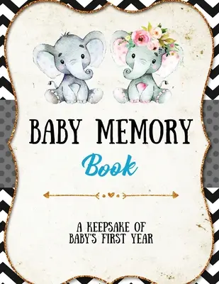Baby Memory Book: Baby-Erinnerungsbuch: Geschenk für besondere Erinnerungen, Andenken an das erste Jahr, Scrapbook, Fotos anhängen, Momente aufschreiben und festhalten, Jour - Baby Memory Book: Baby Memory Book: Special Memories Gift, First Year Keepsake, Scrapbook, Attach Photos, Write And Record Moments, Jour