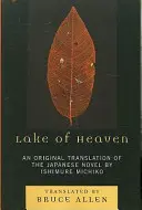 Der See des Himmels: Eine Originalübersetzung des japanischen Romans von Ishimure Michiko - Lake of Heaven: An Original Translation of the Japanese Novel by Ishimure Michiko