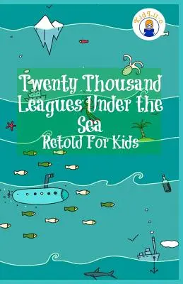 Zwanzigtausend Meilen unter dem Meer neu erzählt für Kinder (Klassiker für Leseanfänger) - Twenty Thousand Leagues Under the Sea Retold For Kids (Beginner Reader Classics)