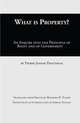 Was ist Eigentum? Eine Untersuchung über das Prinzip des Rechts und der Regierung - What Is Property?: An Inquiry Into the Principle of Right and of Government