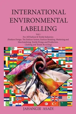 Internationale Umweltkennzeichnung Vol.3 Fashion: Für die gesamte Mode- und Textilindustrie (Modedesign, Das Modesystem, Modeeinzelhandel, Mark - International Environmental Labelling Vol.3 Fashion: For All Fashion & Textile Industries (Fashion Design, The Fashion System, Fashion Retailing, Mark